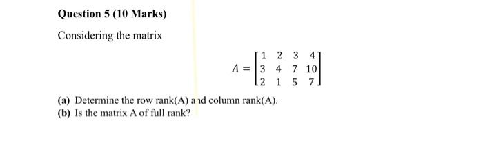 Solved Question 5 (10 Marks) Considering the matrix | Chegg.com
