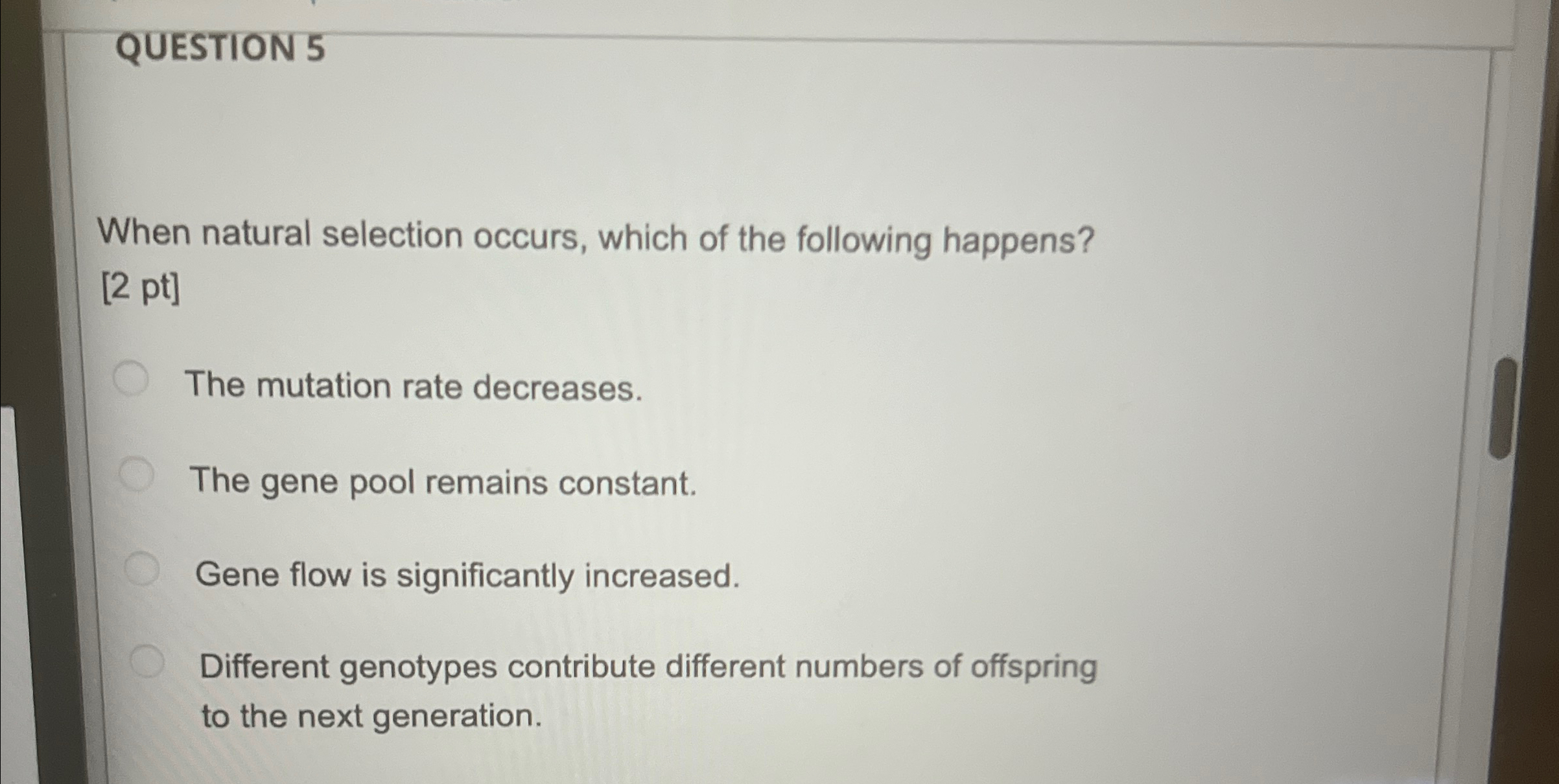 Solved QUESTION5When natural selection occurs, which of the | Chegg.com