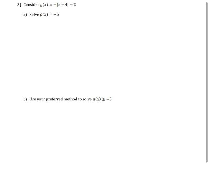 Solved 3) Consider g(x)=−∣x−4∣−2 a) Solve g(x)=−5 b) Use | Chegg.com