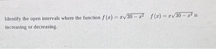 Solved Identify the open intervals where the function | Chegg.com