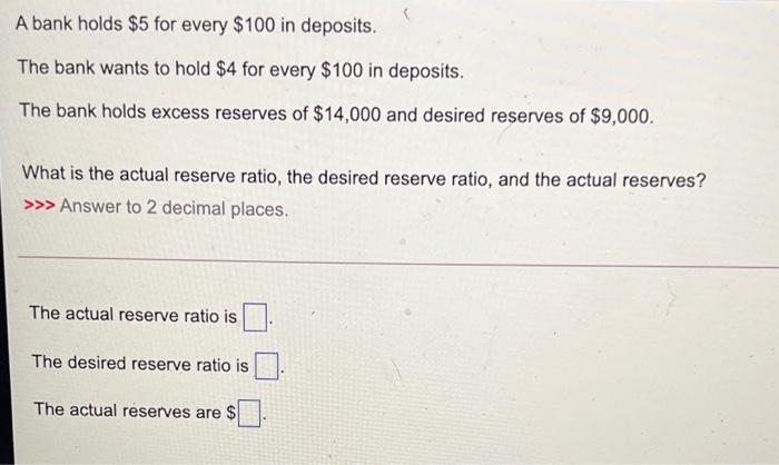 Solved A bank holds $5 for every $100 in deposits. The bank | Chegg.com