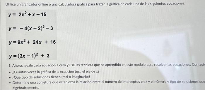 \[ \begin{array}{l} y=2 x^{2}+x-15 \\ y=-4(x-2)^{2}-3 \\ y=9 x^{2}+24 x+16 \\ y=(3 x-1)^{2}+3 \end{array} \] 1. Ahora, iguale