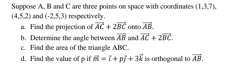 Solved Suppose A, B and C are three points on space with | Chegg.com