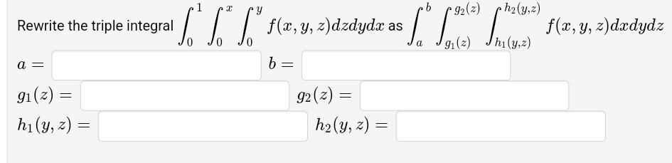 Rewrite the triple integral \( \int_{0}^{1} \int_{0}^{x} \int_{0}^{y} f(x, y, z) d z d y d x \) as \( \int_{a}^{b} \int_{g_{1