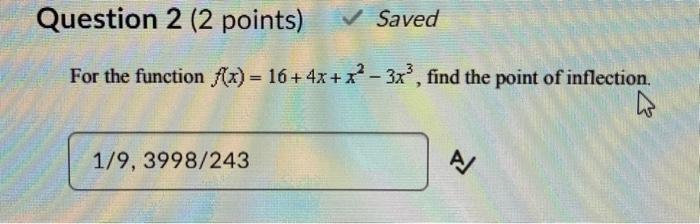 Solved For the function f(x)=16+4x+x2−3x3, find the point of | Chegg.com