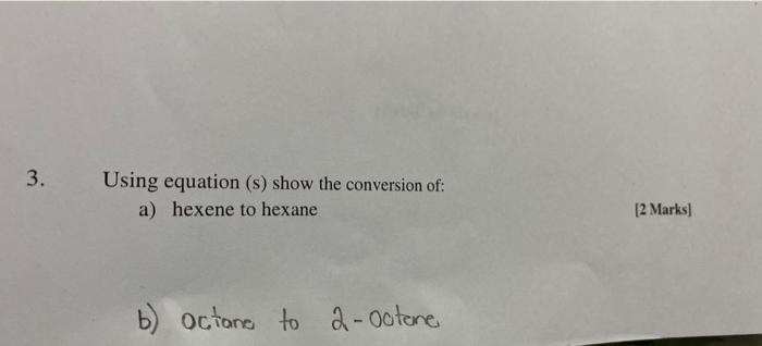 Solved Using Equation (s) Show The Conversion Of (a) Hexene | Chegg.com