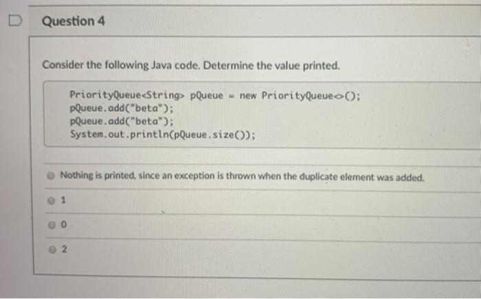 Solved D Question 1 Java's standard Priority Queue is a/an | Chegg.com