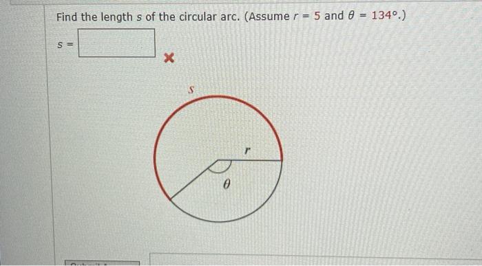 Solved Find the length s of the circular arc. (Assume r=5 | Chegg.com