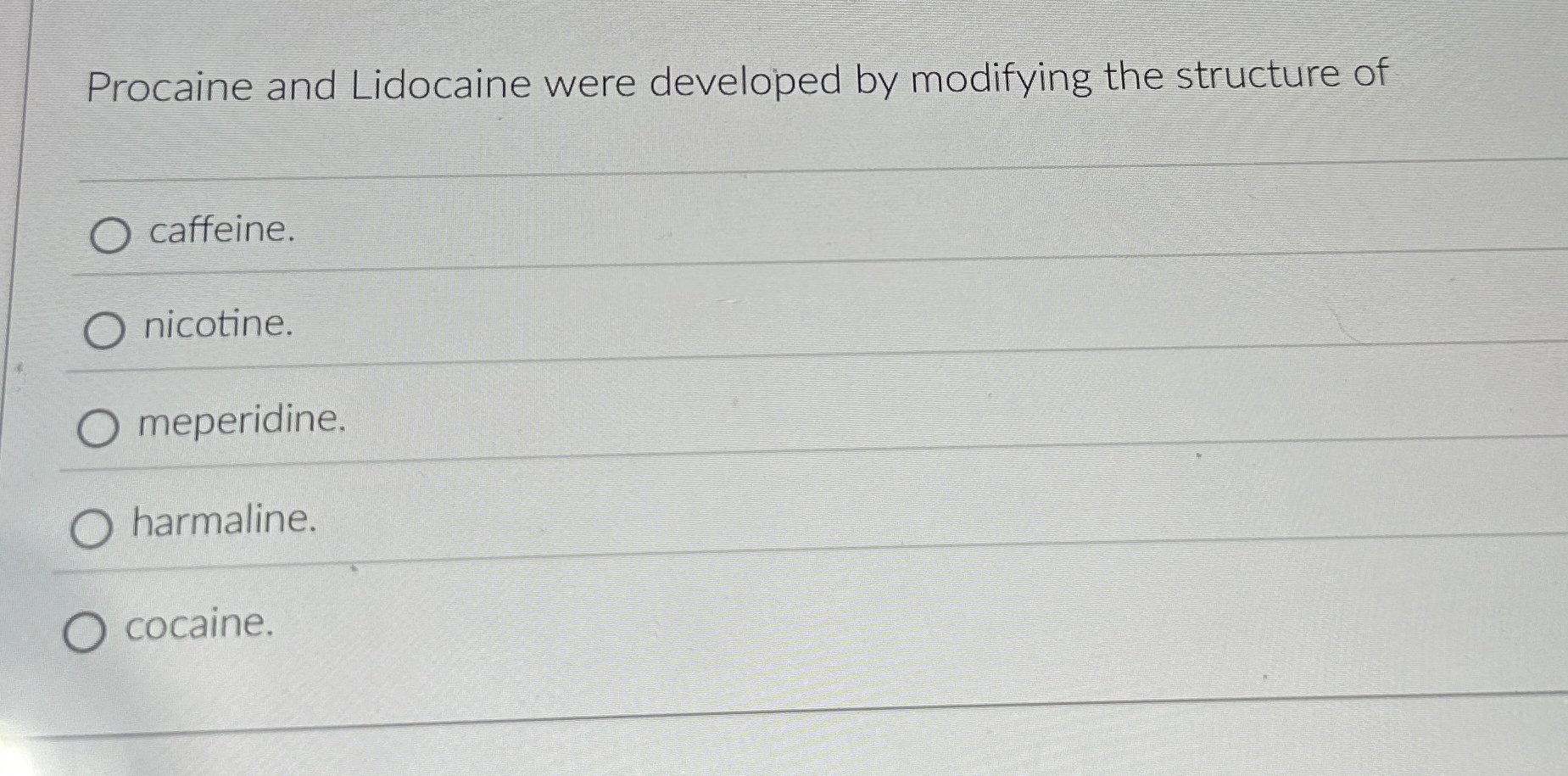 Procaine and Lidocaine were developed by modifying | Chegg.com