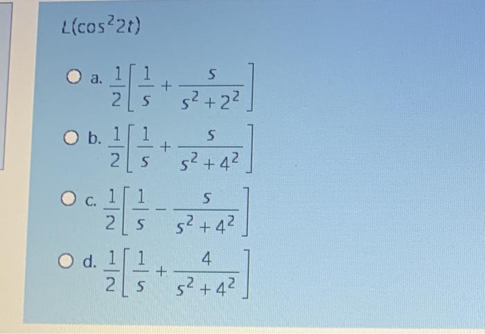 Solved L Cos 2t A 1 5 2 5 3 22 O B 5 1 S 2 3 4 1 Chegg Com