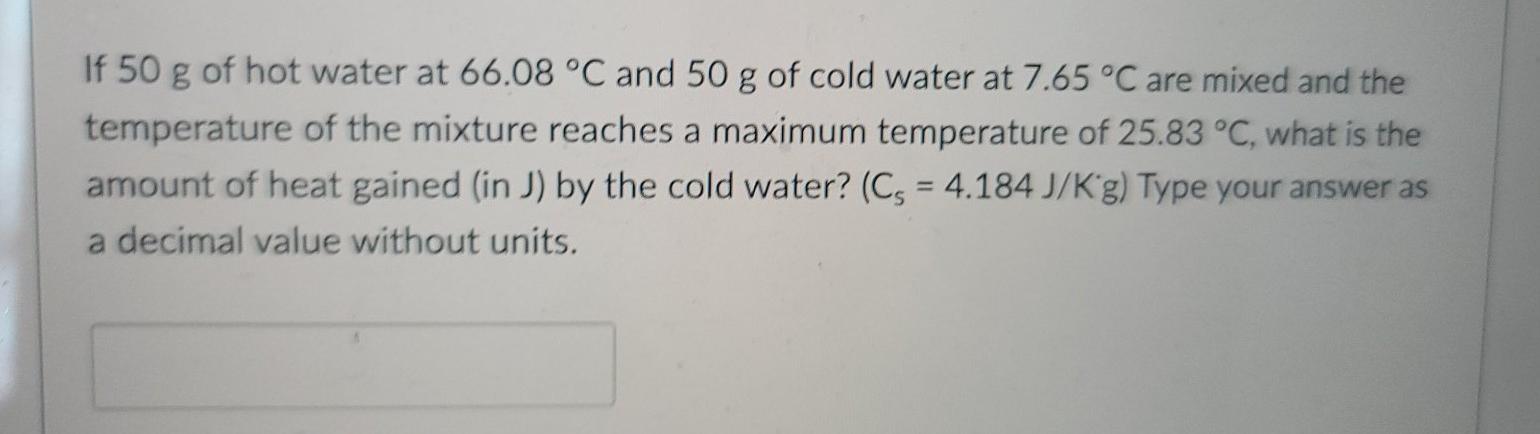 Solved If 50 g of hot water at 69.32 °C and 50 g of cold | Chegg.com