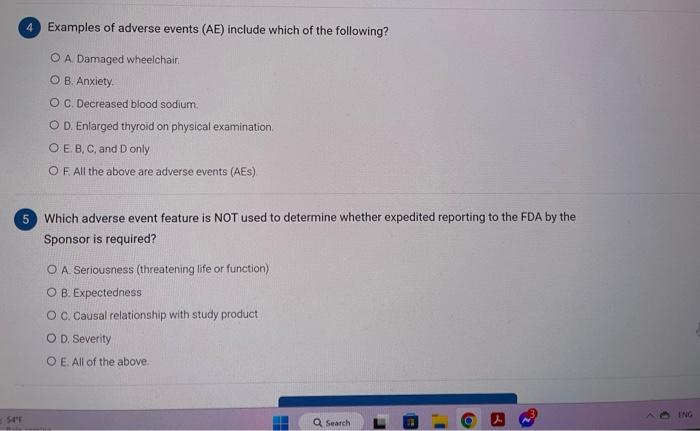 Examples of adverse events (AE) include which of the following?
A. Damaged wheelchair
B. Anxiety.
c. Decreased blood sodium.
