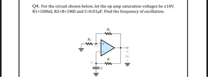 Q4. For the circuit shown below, let the op amp saturation voltages be \( \pm 10 \mathrm{~V} \). \( \mathrm{R} 1=100 \mathrm{