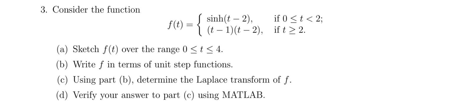 Solved 3. Consider the function sinh(t - 2), if 0 2. (a) | Chegg.com