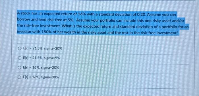 Solved A Stock Has An Expected Return Of 16% With A Standard 