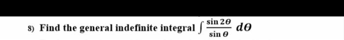 sin 20 3) Find the general indefinite integral ƒ³ sin Ꮎ de