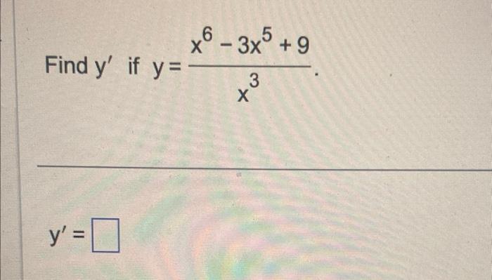 \( y=\frac{x^{6}-3 x^{5}+9}{x^{3}} \)