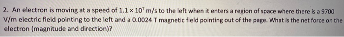 Solved 2. An electron is moving at a speed of 1.1 x 10' m/s | Chegg.com