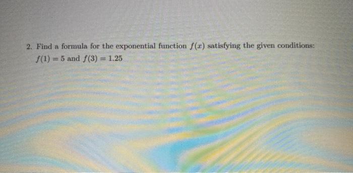 Solved 2. Find a formula for the exponential function f(x) | Chegg.com