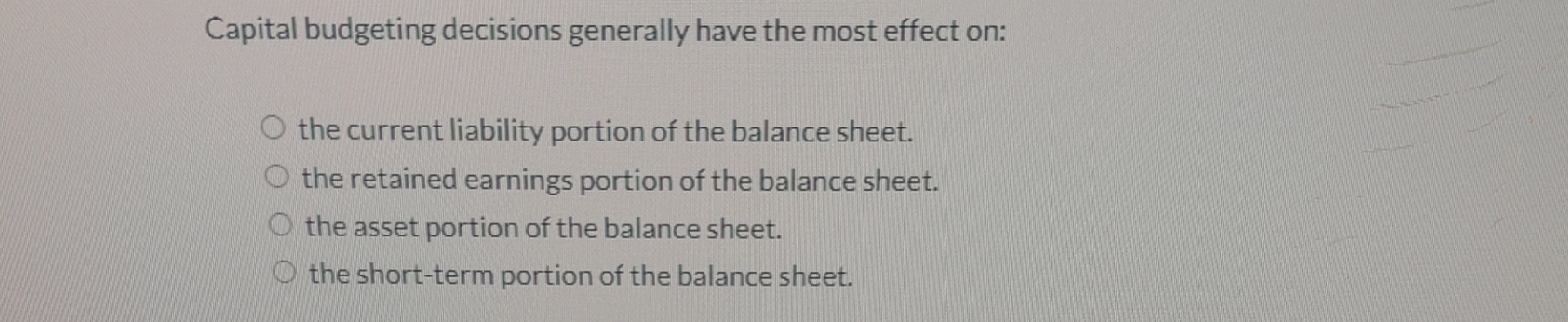 Capital Budgeting Decisions Generally Have The Most Effect On