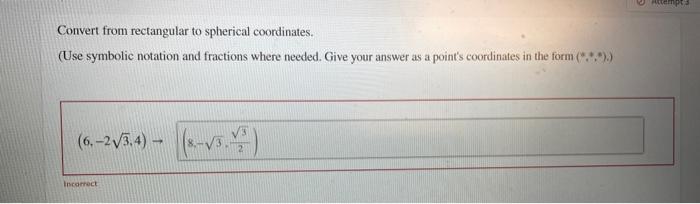 Solved Convert from rectangular to spherical coordinates. | Chegg.com