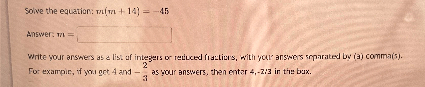 Solved Solve the equation: m(m+14)=-45Answer: m=Write your | Chegg.com