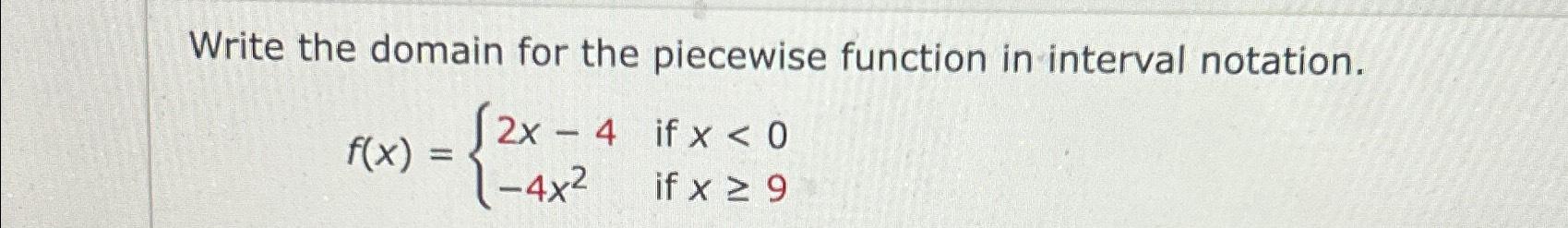 Solved Write the domain for the piecewise function in | Chegg.com