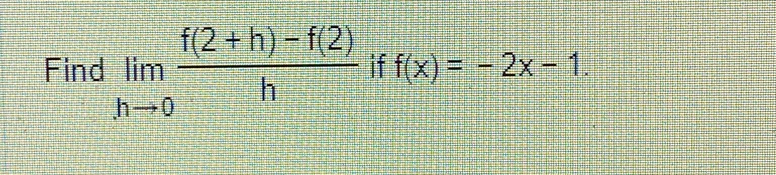 Solved Find Limh→0f 2 H F 2 H ﻿if F X 2x 1