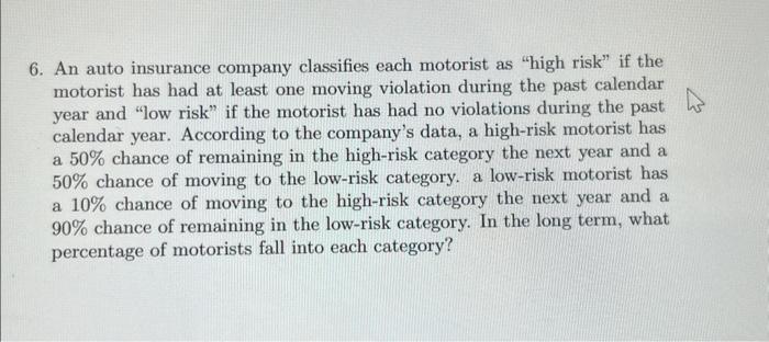 Solved 6. An auto insurance company classifies each motorist | Chegg.com