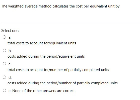 Solved The weighted average method calculates the cost per | Chegg.com