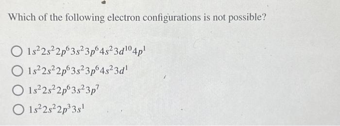 Solved Which of the following electron configurations is not | Chegg.com