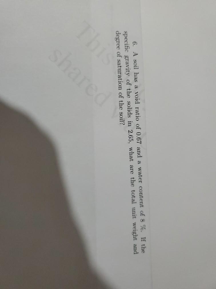 Solved 6. A soil has a void ratio of 0.67 and a water | Chegg.com