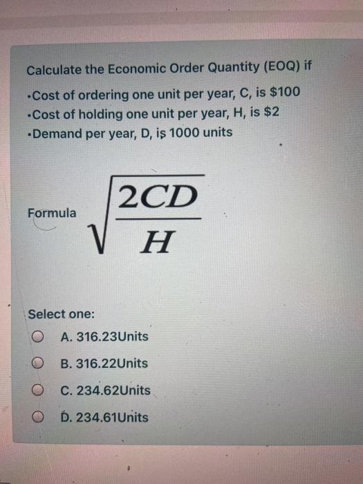 Solved Calculate the Economic Order Quantity (EOQ) if Cost | Chegg.com