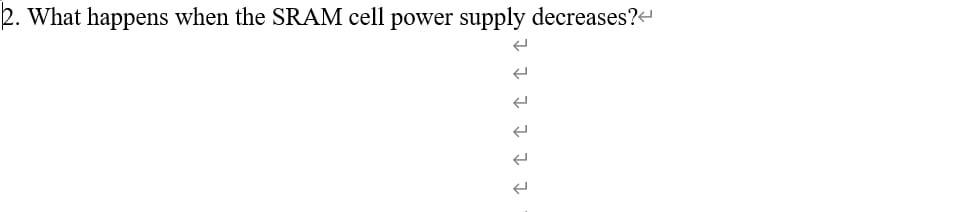 2 What Happens When The SRAM Cell Power Supply Chegg