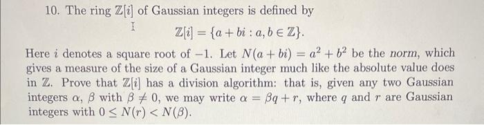Solved 10. The ring Z[i] of Gaussian integers is defined by | Chegg.com
