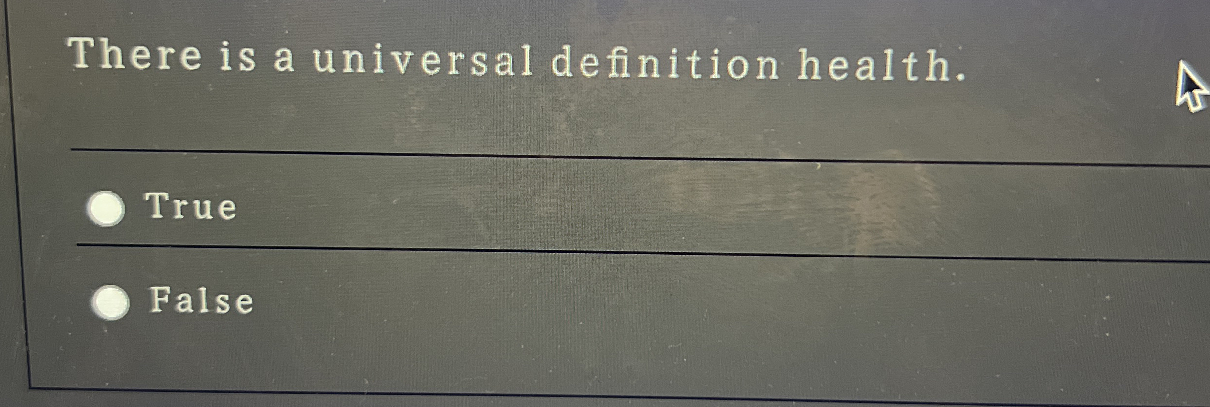 Solved There is a universal definition health.TrueFalse