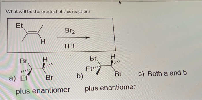 Solved What Will Be The Product Of This Reaction Et F Br2 H Chegg Com