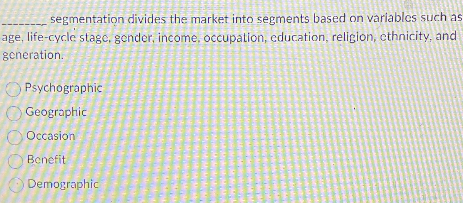 Solved Segmentation Divides The Market Into Segments Based | Chegg.com