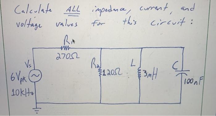 Solved Calculate All Impedance Current And Voltage Valu Chegg Com