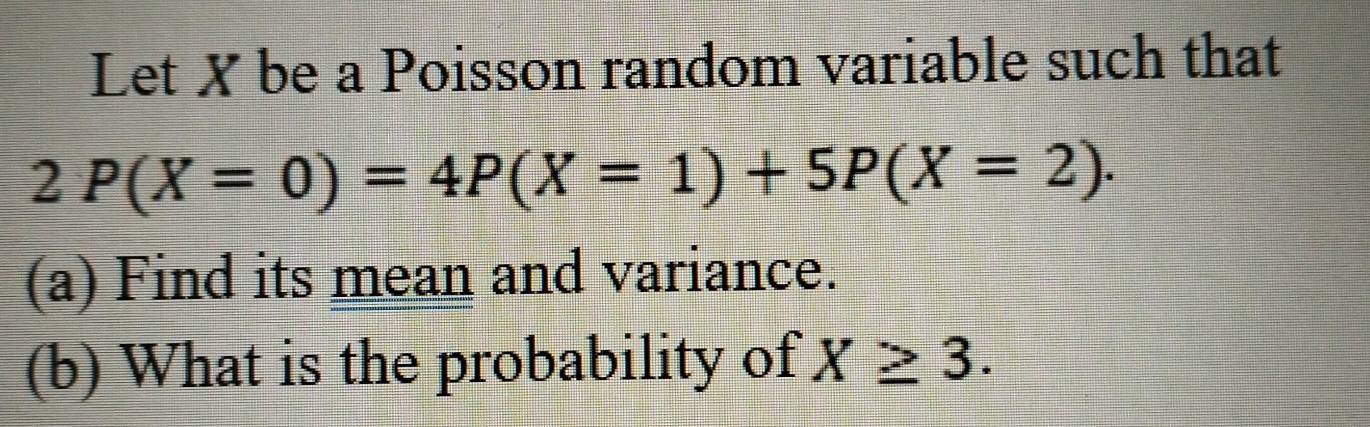 Solved Let X be a Poisson random variable such that | Chegg.com