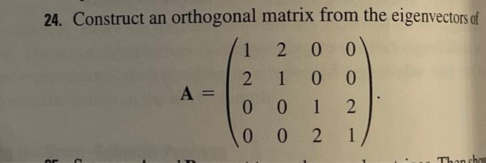 Solved 24. Construct an orthogonal matrix from the | Chegg.com