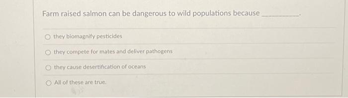 Solved Farm raised salmon can be dangerous to wild | Chegg.com