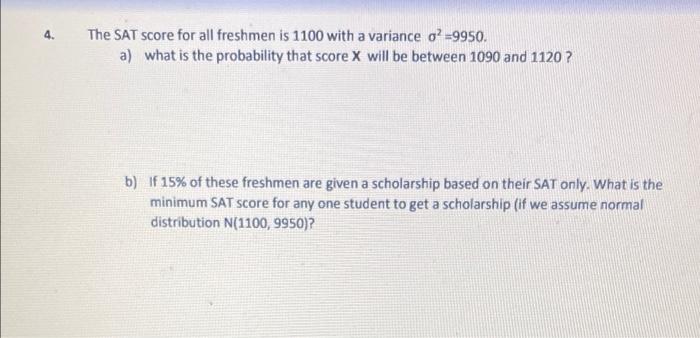 Solved 4. The SAT score for all freshmen is 1100 with a | Chegg.com