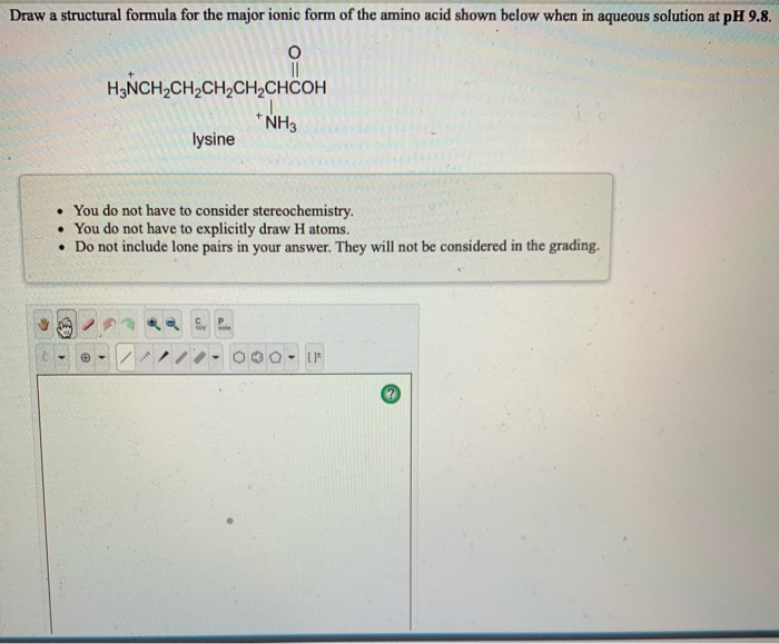 Solved Draw a structural formula for the major ionic form of | Chegg.com