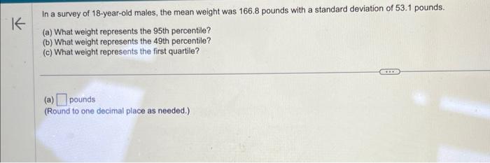 In a survey of 18 -year-old males, the mean weight | Chegg.com