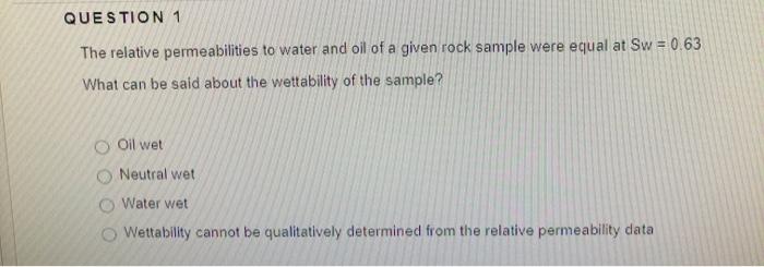 Solved QUESTION 1 The relative permeabilities to water and | Chegg.com