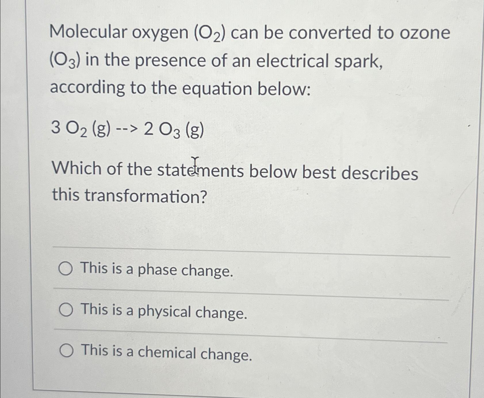 Solved Molecular oxygen (O2) ﻿can be converted to ozone (O3)
