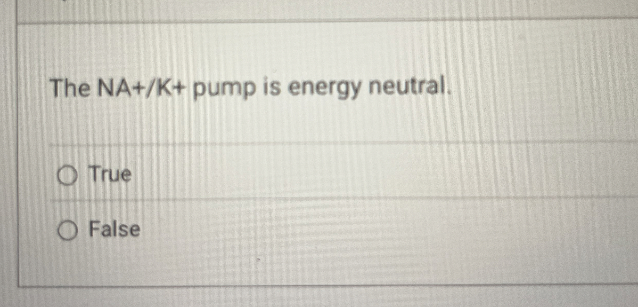 Solved The NA+/K+ ﻿pump is energy neutral.TrueFalse