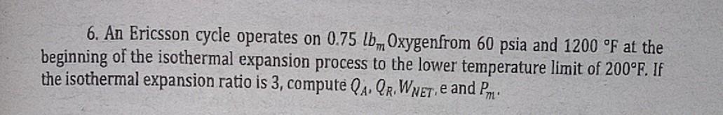 Solved 6. An Ericsson cycle operates on 0.75 lb Oxygenfrom | Chegg.com
