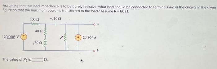 Solved Assuming That The Load Impedance Is To Be Purely | Chegg.com